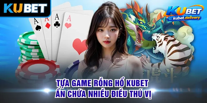 Rồng Hổ KUBET: Khám Phá Game Bài Casino & Bí Quyết Thắng Lớn